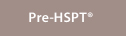 Pre-HSPT